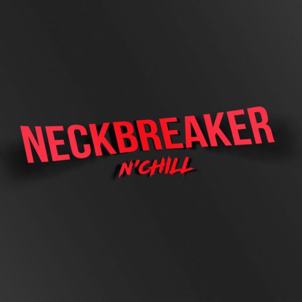 Neckbreaker n'Chill